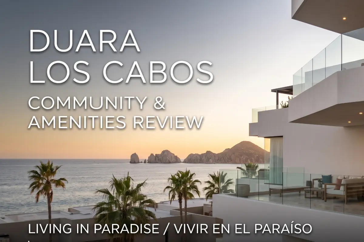 Vivir en Duara Los Cabos: Reseña Completa de la Comunidad, Amenidades y Estilo de Vida
