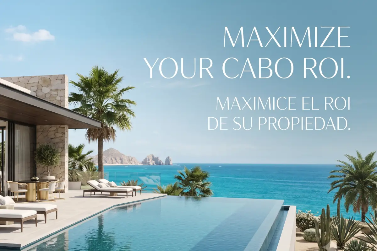 Cómo Maximizar el ROI de su Propiedad de Renta Vacacional en Los Cabos